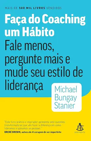 Faça do coaching um hábito – Michael Bungay Stanier