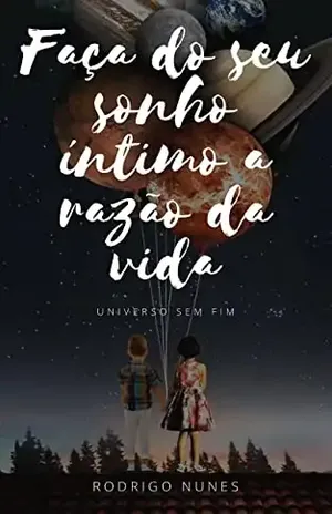Faça do seu sonho íntimo a razão da vida - Rodrigo de Souza Nunes