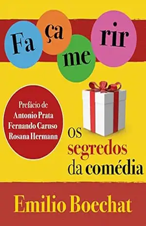 Faça–me rir: os segredos da comédia - Emilio Boechat