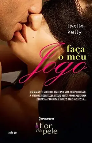 Faça o meu Jogo (Harlequin Flor da Pele Livro 12) - Leslie Kelly