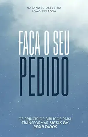 Faça o Seu Pedido: Os princípios bíblicos para transformar metas em resultados – Natanael Oliveira