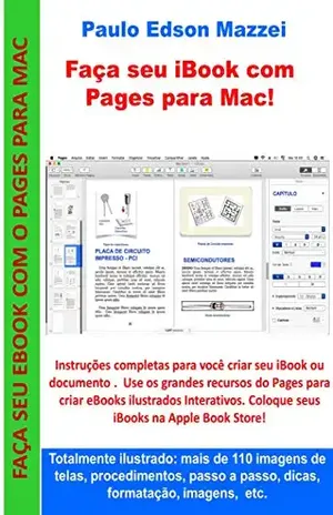 Faça seu iBook com Pages para Mac: Formatação, índice, comentários, fontes, textos, imagens, capas, dicas, exportar, imprimir, publicar, etc. Totalmente ilustrado: mais de 110 imagens ! – Paulo Edson Mazzei