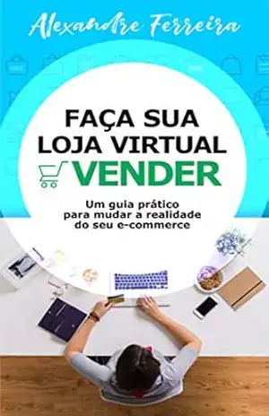 FAÇA SUA LOJA VIRTUAL VENDER – Alexandre Ferreira