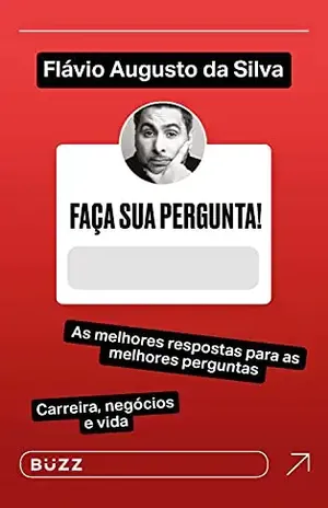 Faça sua pergunta! Flávio Augusto da Silva: As melhores respostas para as melhores perguntas - Flávio Augusto da Silva