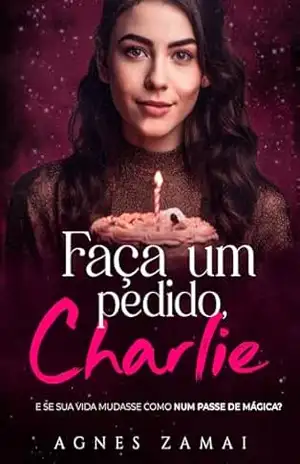 Faça um pedido, Charlie – Agnes  Zamai