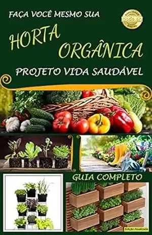Faça você mesmo sua horta orgânica: Projeto vida saudável – Modeon Digital