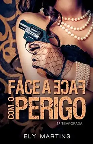 Face a face com o perigo: Segunda Temporada – Ely Martins