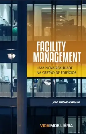 Facility Management: Uma Nova Realidade na Gestão de Edifícios - João Carvalho