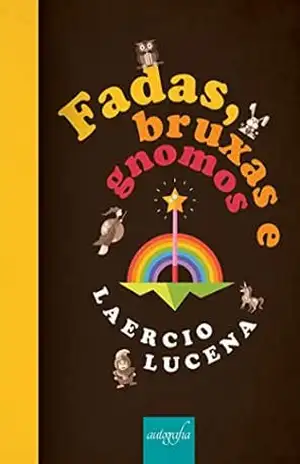 Fadas, bruxas e gnomos - Laercio Lucena