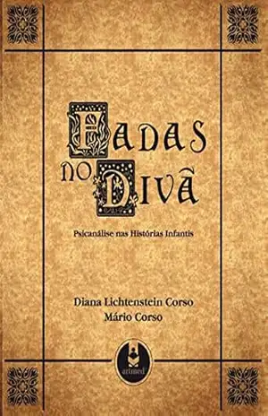 Fadas no Divã: Psicanálise nas Histórias Infantis – Diana Lichtenstein Corso