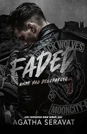 FADED: Amor não desaparece (Black Wolves MC Livro 7) – Agatha Seravat