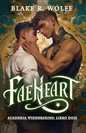 Faeheart (versão em português): Um Romance da Academia Paranormal Gay Shifter (Academia Widdershins (Português) Livro 2) – Blake R. Wolfe