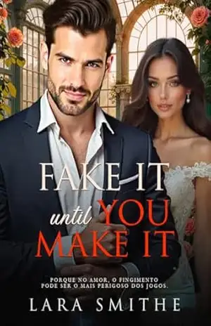 FAKE IT UNTIL YOU MAKE IT: FINJA ATÉ CONSEGUIR – LARA SMITHE