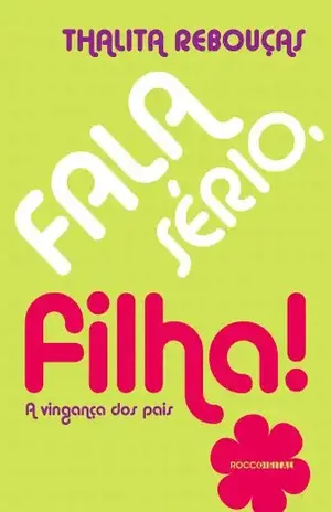 Fala sério, filha!: A vingança dos pais – Thalita Rebouças