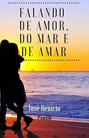 Falando de amor, do mar e de amar poesia – José Benicio