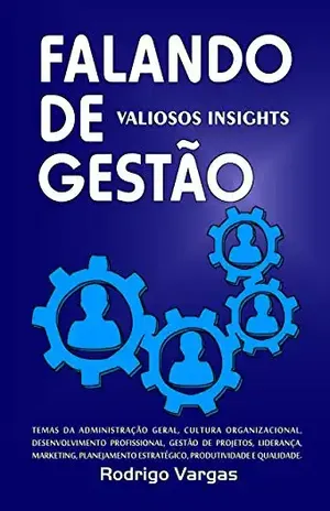 Falando de Gestão: Valiosos Insights - Rodrigo Vargas