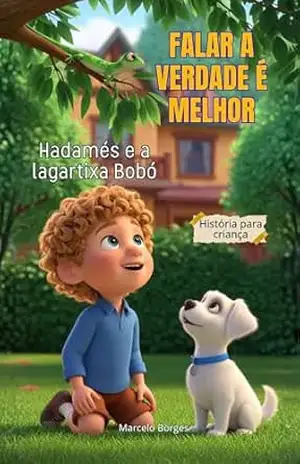 Falar a verdade é melhor: Hadamés e a lagartixa Bobó (MB Infantil Livro 19) – Marcelo Borges