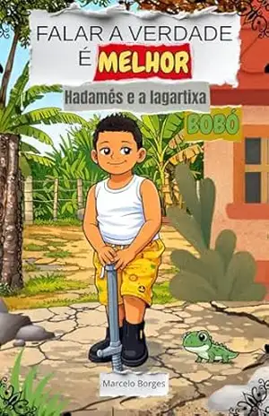 Falar a verdade é melhor: Hadamés e a lagartixa Bobó (MB Infantil Livro 18) – Marcelo  Borges