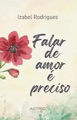 Falar de amor é preciso – Izabel  Rodrigues