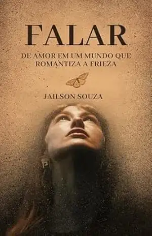 Falar de amor em um mundo que romatizar a frieza - jailson da silva souza