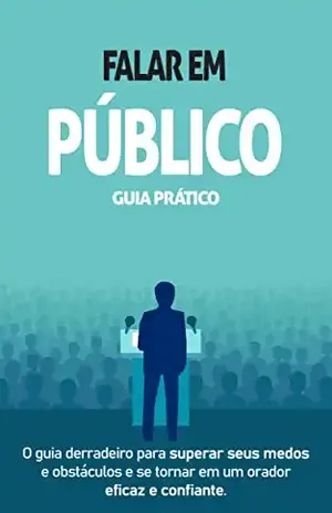FALAR EM PÚBLICO: Como falar em público com confiança, supere seus medos e ansiedade e seja um orador eficaz e confiante - Rui  Morais