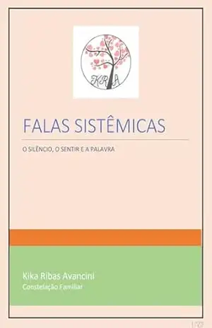 FALAS SISTÊMICAS: O Silêncio O Sentir e A Palavra – Kika  Ribas Avancini