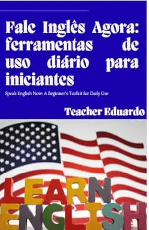 Fale Inglês Agora: Speak English Now – EDUARDO PINTO