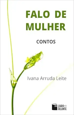 Falo de mulher – Ivana Arruda Leite