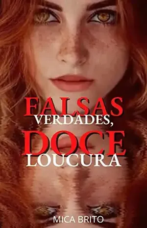 FALSAS VERDADES, DOCE LOUCURA – 2ª EDIÇÃO – MICA BRITO
