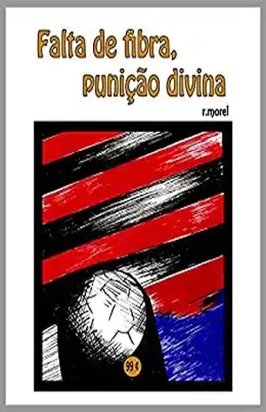 Falta de fibra, punição divina (Coleção "FLA na Liberta'17" Livro 6) - r.morel