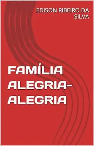 FAMÍLIA ALEGRIA–ALEGRIA – EDISON  RIBEIRO DA SILVA