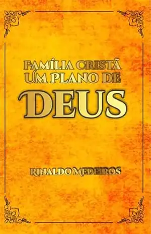 Família Cristã Um Plano de Deus – Rinaldo Medeiros