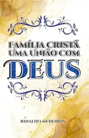 Família Cristã Uma União Com Deus – Rinaldo Medeiros