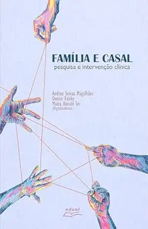 Família e casal: pesquisa e intervenção clínica – Andrea Seixas Magalhães