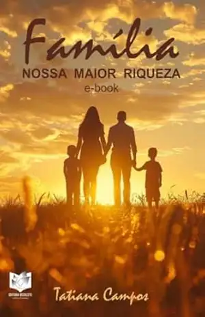 FAMÍLIA, NOSSA MAIOR RIQUEZA – Tatiana Campos