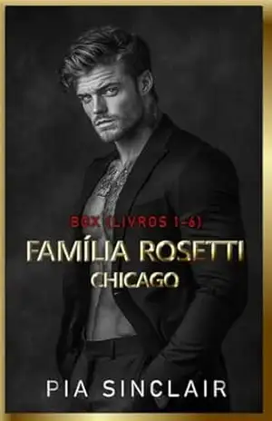 Família Rosetti Chicago: Um Box de Máfia Romance (Livros 1–6) (Boxes Dark Mafia Romance Livro 2) – Pia Sinclair