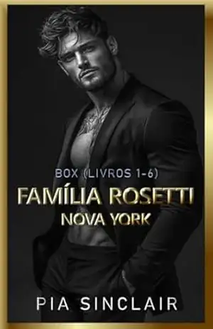 Família Rosetti Nova York: Um Box de Mafia Romance (Livros 1–6) (Boxes Dark Mafia Romance Livro 1) – Pia Sinclair