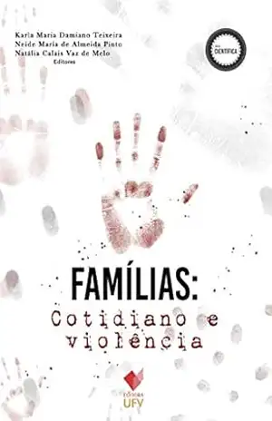 Famílias; cotidiano e violência (Científica) - Karla Maria Damiano Teixeira