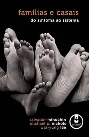 Famílias e Casais: Do Sintoma ao Sistema – Salvador Minuchin