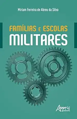 Famílias e Escolas Militares – Miriam Ferreira de Abreu da Silva