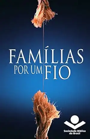Famílias por um fio – Sociedade Bíblica do Brasil
