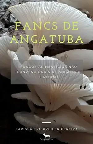FANCs de Angatuba: Fungos Alimentícios Não Convencionais de Angatuba e região – Larissa Trierveiler Pereira