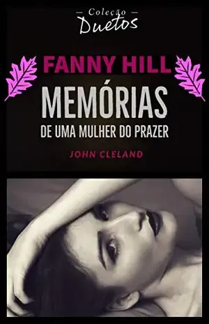 Fanny Hill (Coleção Duetos): Memórias de Uma Mulher do Prazer - John Cleland