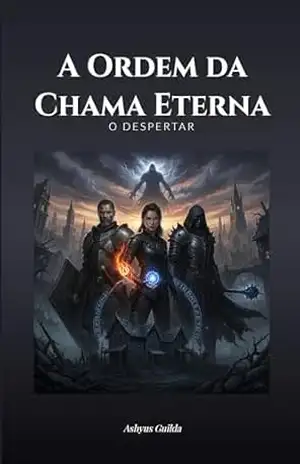 Fantasia Épica(Insekai/Guildas): A Ordem da Chama Eterna – O Despertar – Ashyus Guilda