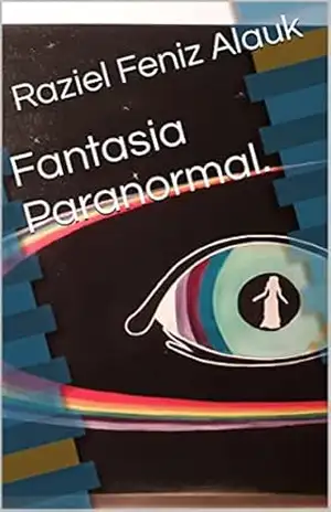 Fantasia Paranormal. – Raziel Feniz  Alauk