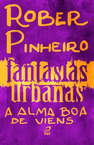 Fantasias Urbanas – A alma boa de Viens - Rober Pinheiro