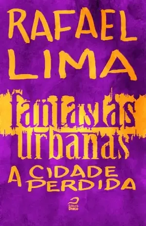 Fantasias Urbanas – A cidade perdida - Rafael Lima