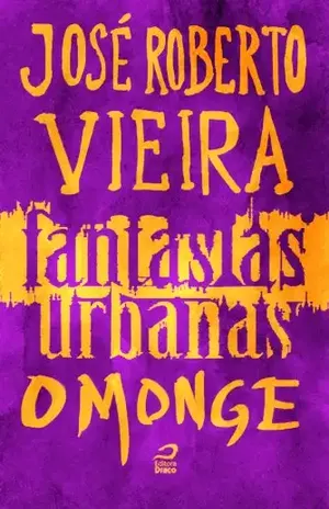 Fantasias Urbanas – O Monge - José Roberto Vieira