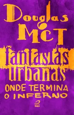 Fantasias Urbanas – Onde termina o inferno – Douglas MCT