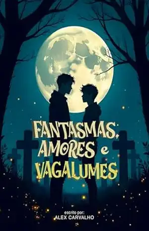 Fantasmas, amores e vagalumes - Alex Carvalho